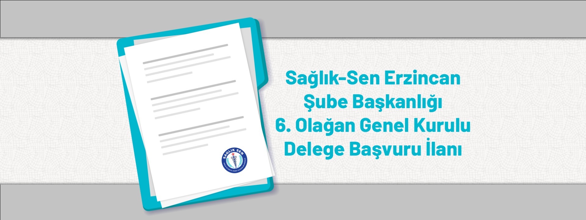 Sağlık-Sen Erzincan Şube Başkanlığı 6. Olağan Genel Kurulu Delege Başvuru İlanı